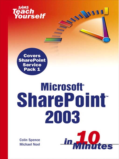 Title details for Sams Teach Yourself Microsoft SharePoint 2003 in 10 Minutes by Colin Spence - Available